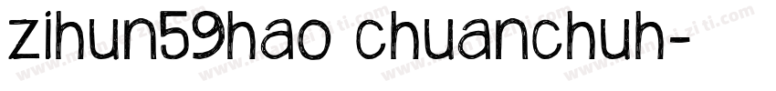 zihun59hao chuanchuh字体转换